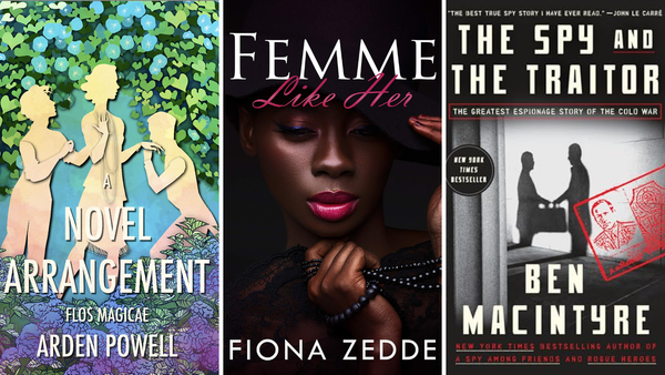 three book covers: A Novel Arrangement by Arden Powell, Femme Like Her by Fiona Zedde, and The Spy and The Traitor by Ben Macintyre