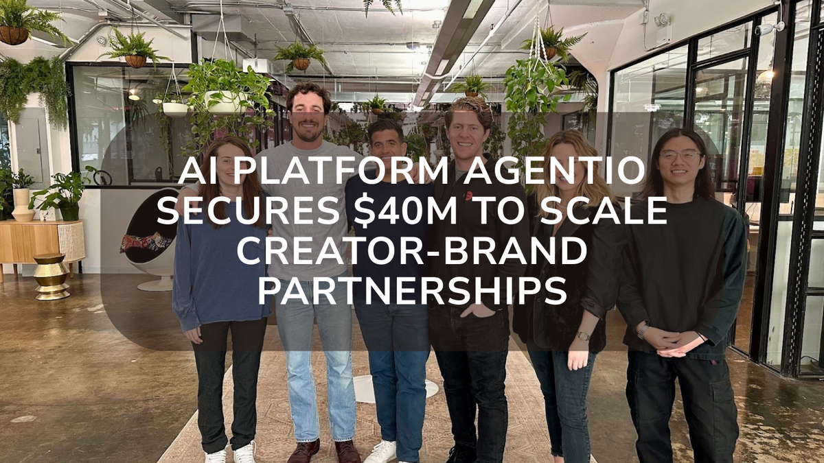 AI Platform Agentio Secures $40M to Scale Creator-Brand Partnerships