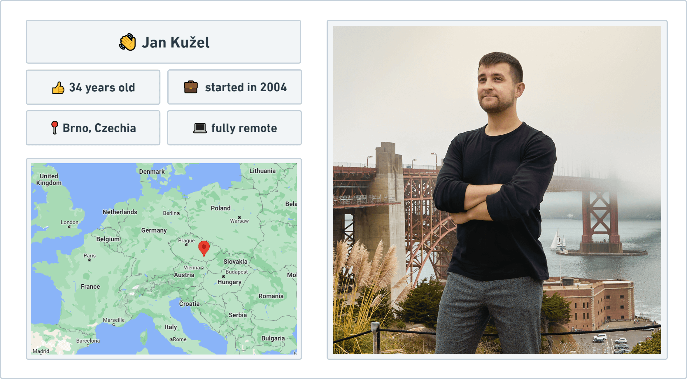 Jan KuĹľel, 34 years old, started in 2004, located in Brno Czechia, fully remote