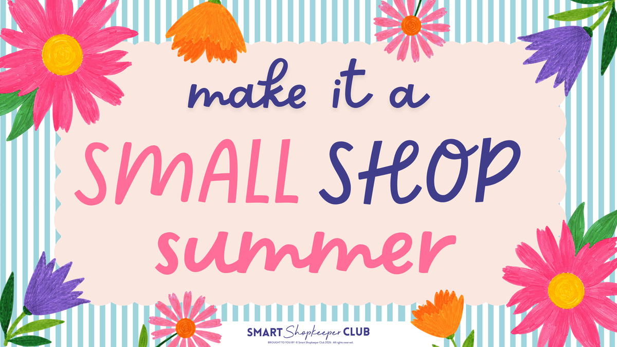 Small Shop Summer 2026 Starts Here