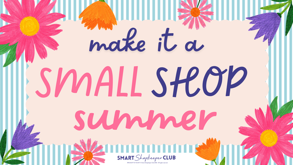 Small Shop Summer 2026 Starts Here