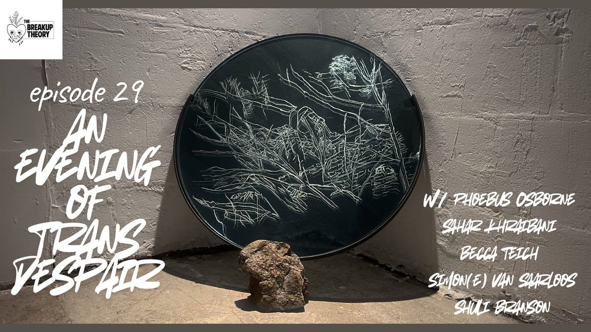 The Breakup Theory Episode 29 - Living with Trans Despair with Simon(e) van Saarloos