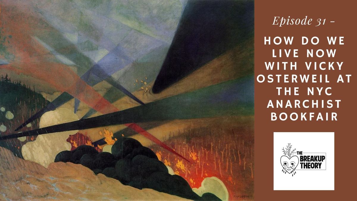 The Breakup Theory Episode 31 - How Do We Live Now with Vicky and Shuli at the New York Anarchist Bookfair