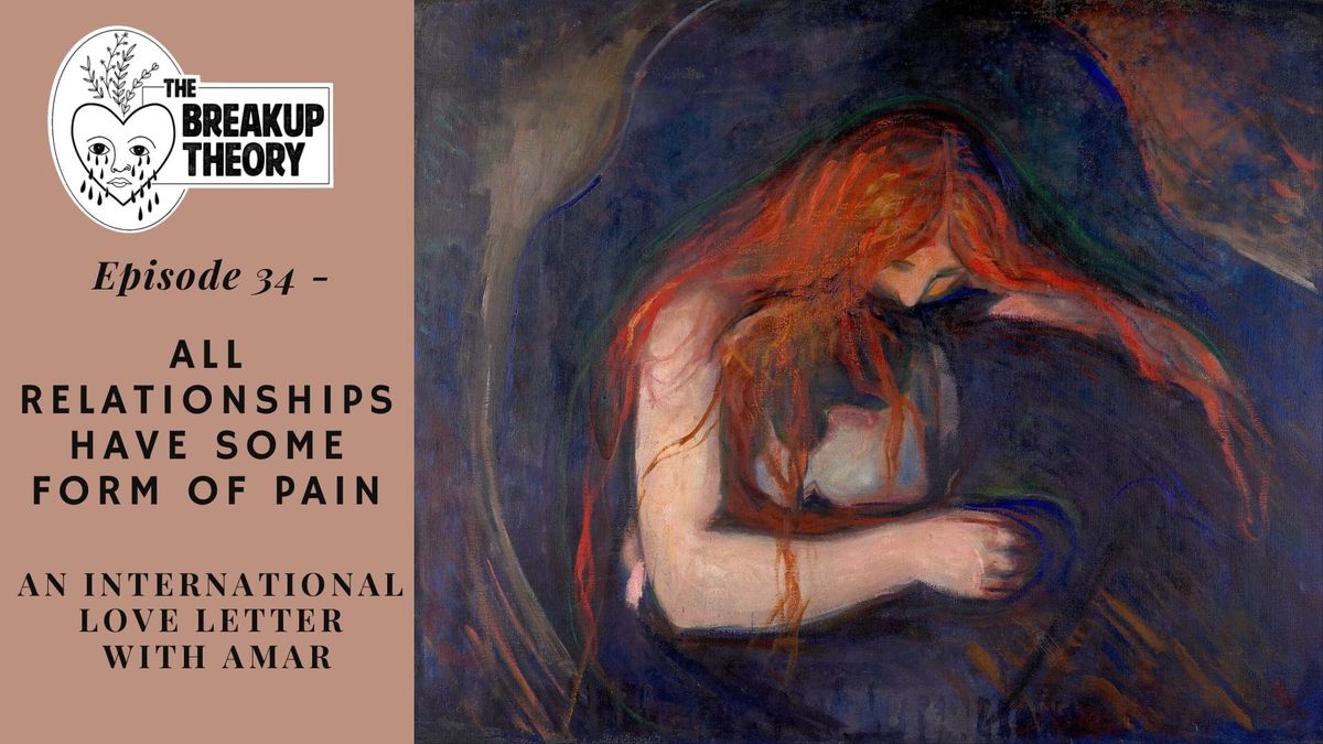 Episode 34 - A Listener Letter with Amar: All Relationships have some form of pain