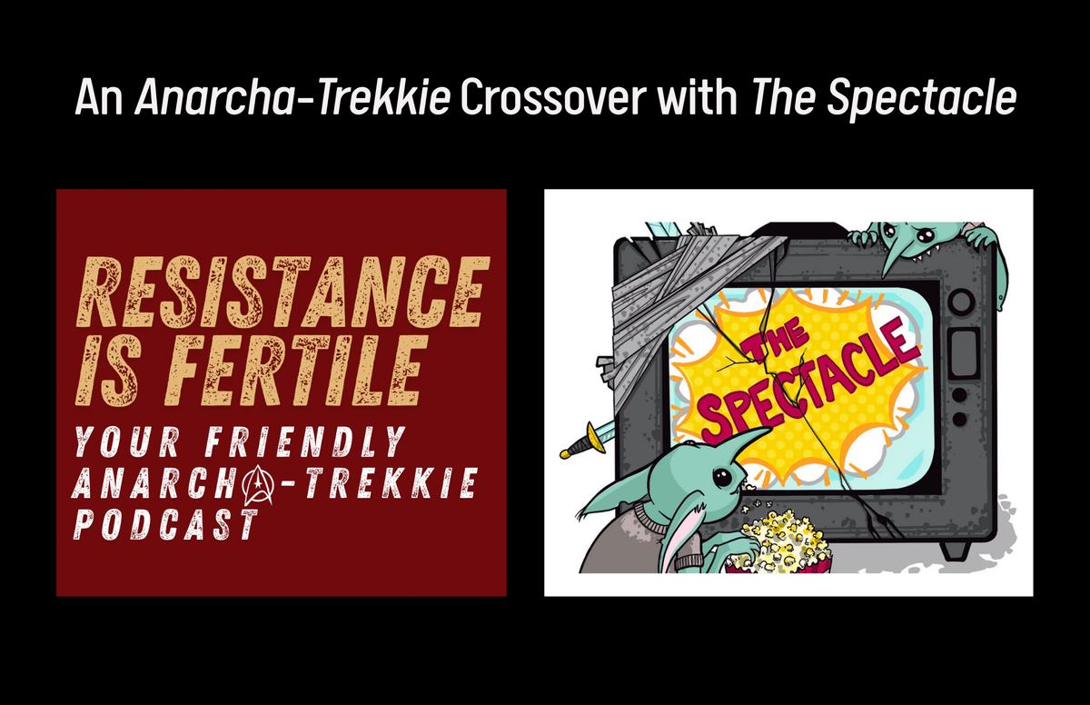an Anarcho-Trekkie crossover with The Spectacle