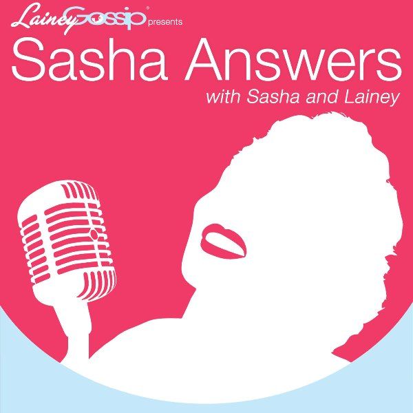 Sasha Answers: Podcast Edition!