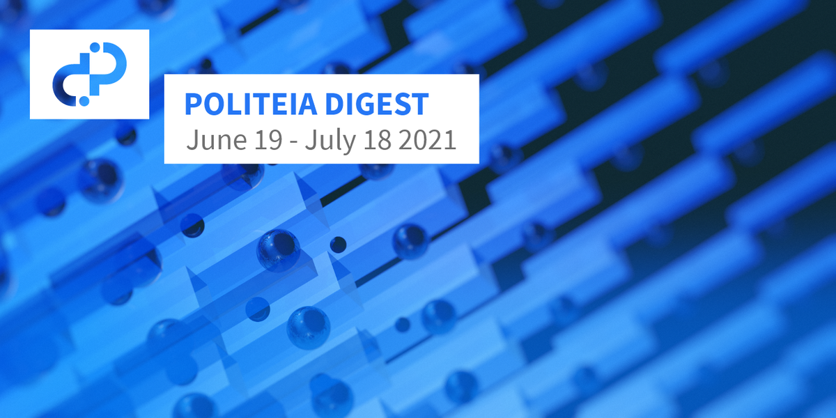 Politeia Digest #44 - June 19 - July 18 2021