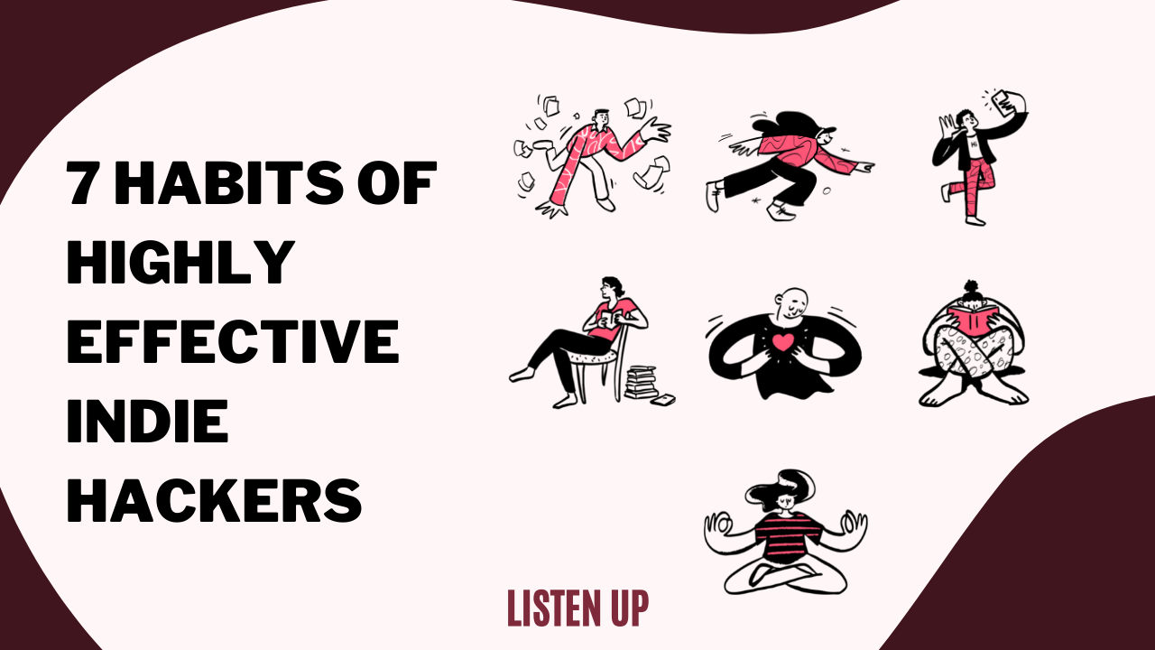 7 Habits of Highly Effective Indie Hackers