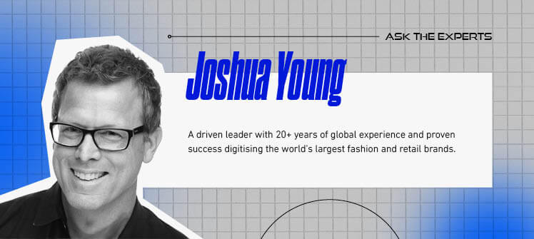 Graphic of Joshua Young with the text "A driven leader with 20+ years of global experience and proven success digitising the world’s largest fashion and retail brands."