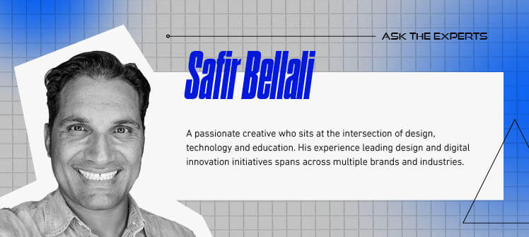 A graphic of Safir Bellali with the text "A passionate creative who sits at the intersection of design, technology and education. His experience leading design and digital innovation initiatives spans across multiple brands and industries."