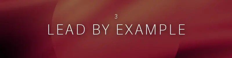 Lead by example