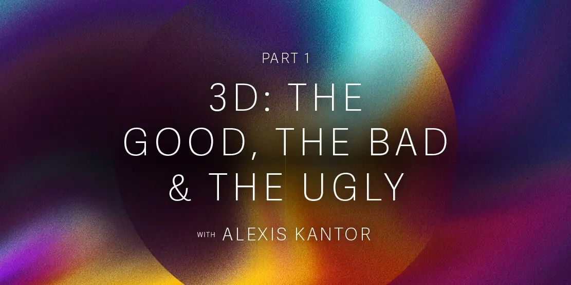 3D: The Good, The Bad & The Ugly Post feature image