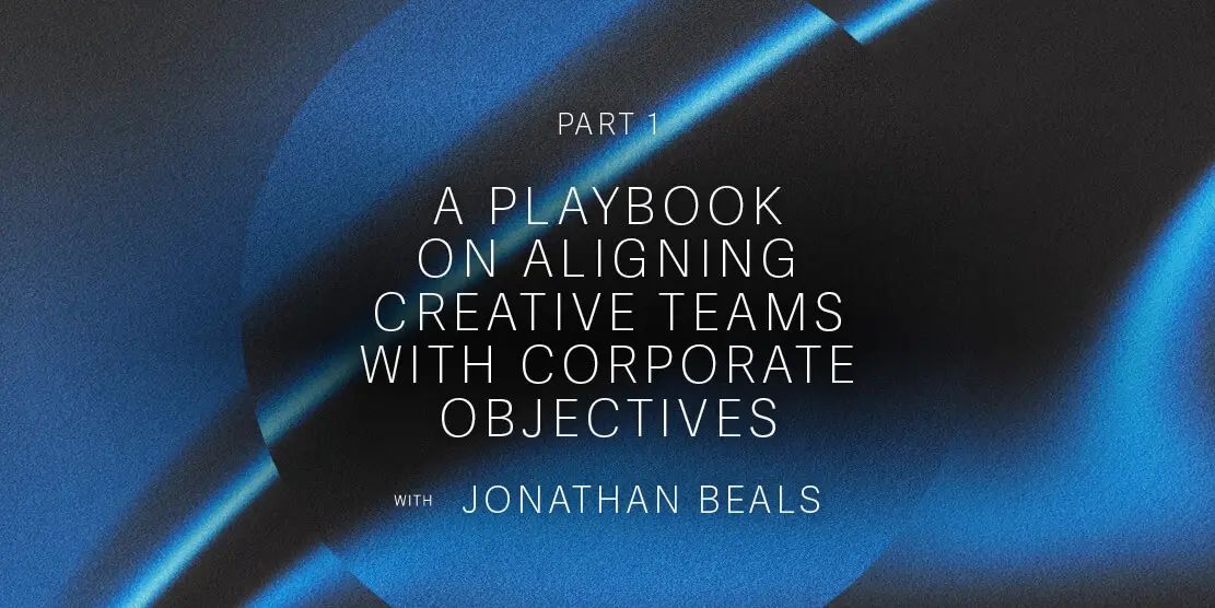 Aligning Creative Teams with Corporate Objectives Post feature image
