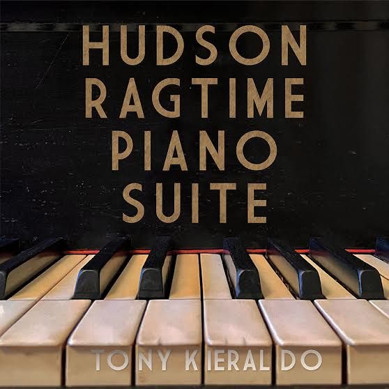 Rivertown Gets Its Own Musical In Tony Kieraldo's "Hudson Ragtime Piano Suite"