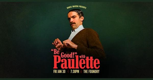 “Be Good!” with Paulette at the Foundry