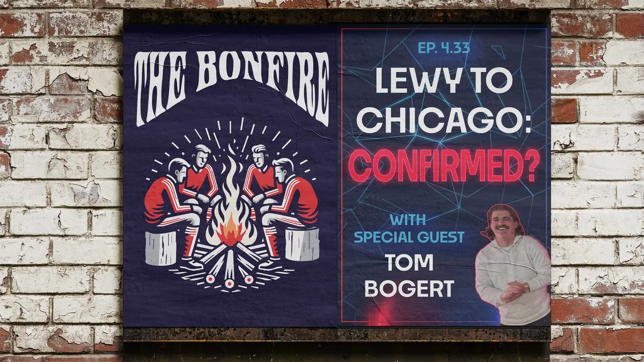 The Bonfire – Episode 433: Lewy to Chicago: Confirmed?