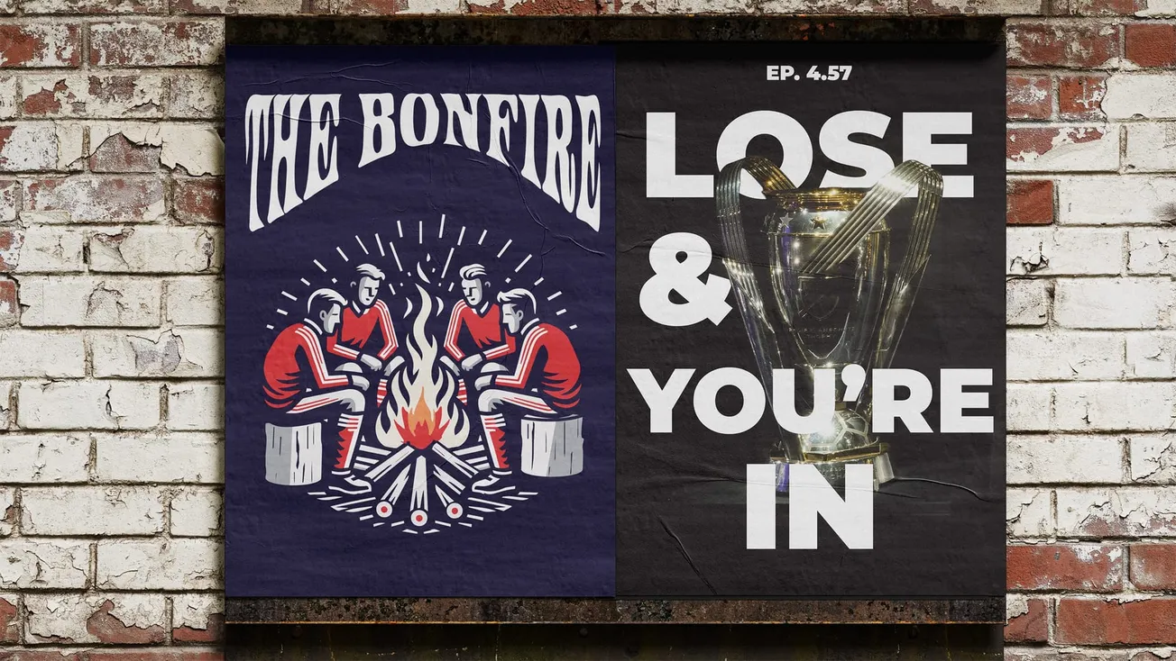The Bonfire – Episode 4.57: Lose and you're in