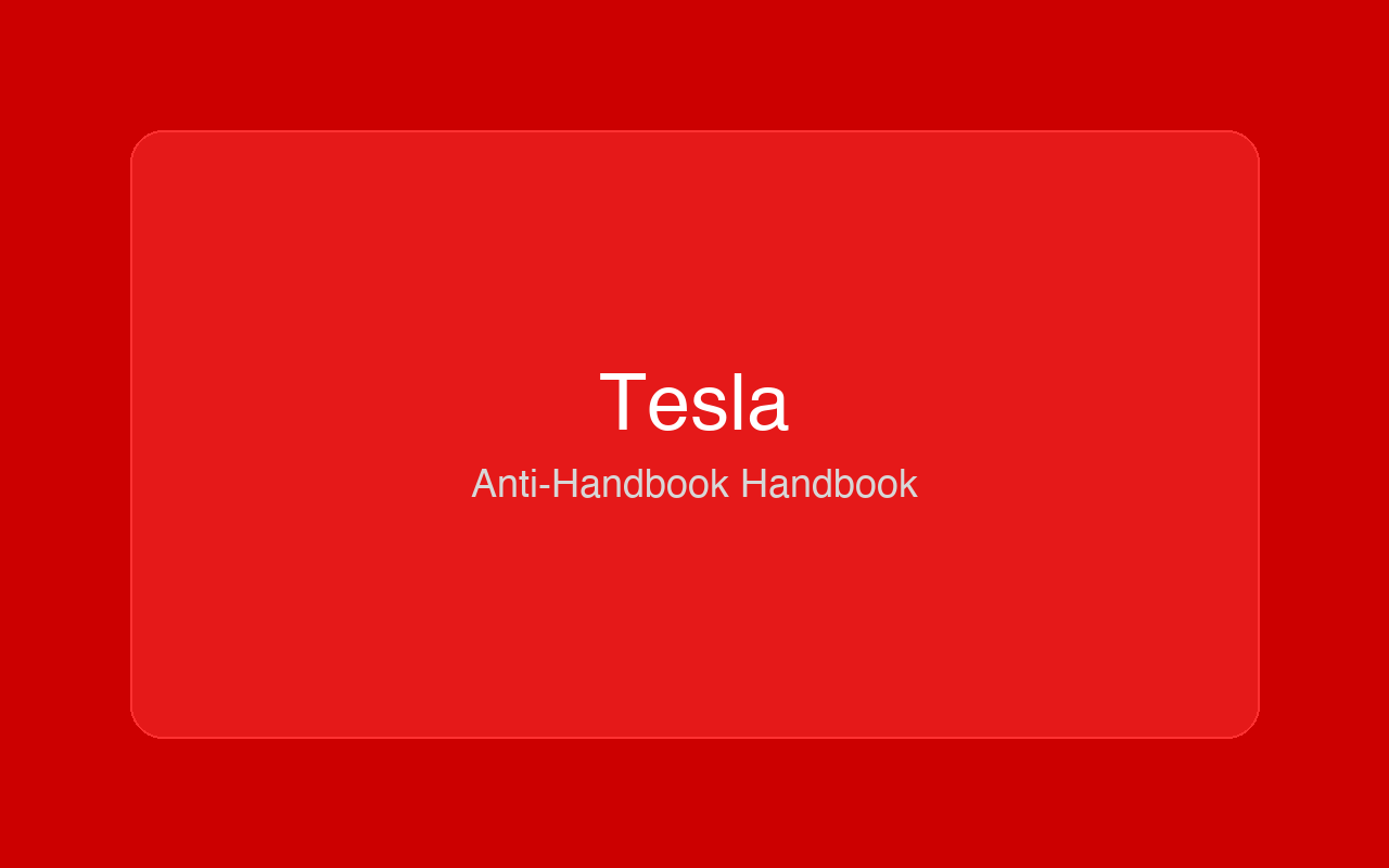 Tesla Anti-Handbook Handbook