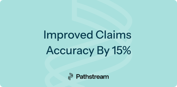 Light blue graphic with text reading “Improved Claims Accuracy By 15%” and the Pathstream logo