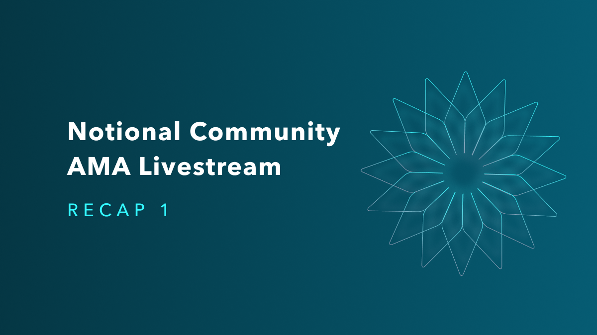 Notional Community AMA Livestream #1 Recap