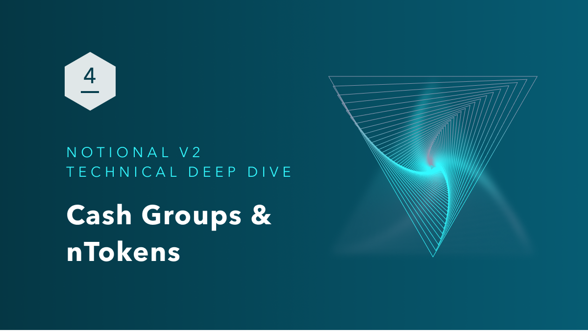 Notional V2 Technical Deep Dive Part 4: Cash Groups and nTokens