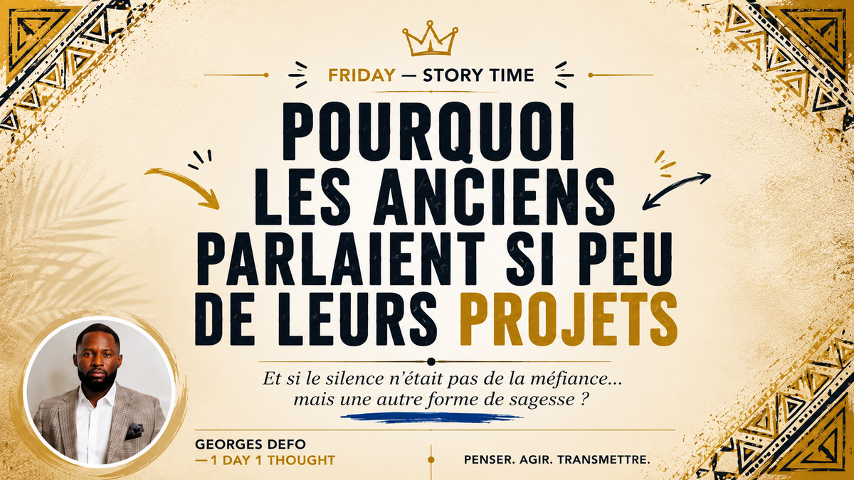 Pourquoi les anciens parlaient si peu de leurs projets