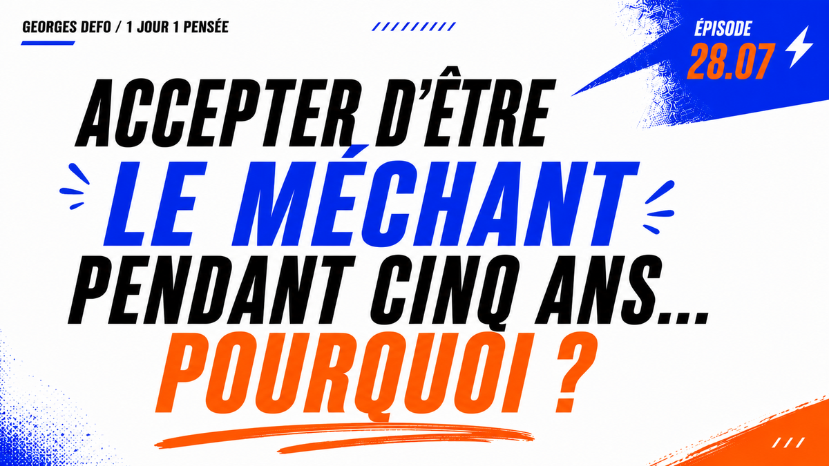 Accepter d’être le méchant pendant cinq ans