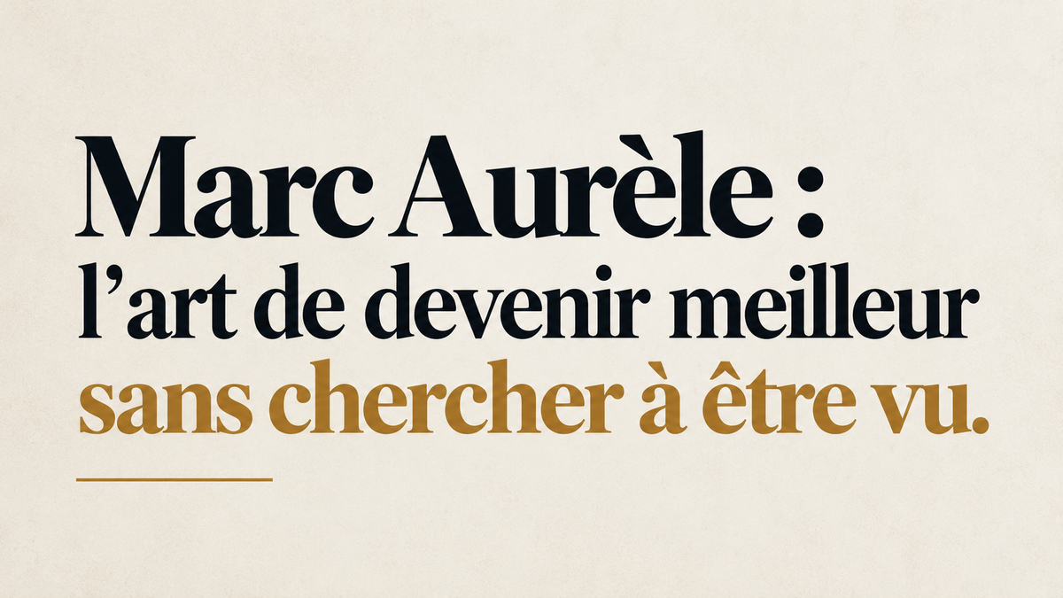 Marc Aurele et l’art de devenir meilleur sans être vu
