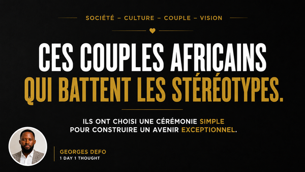 Ces couples africains qui choisissent les projets plutôt que les apparences