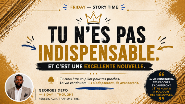 Tu n’es pas indispensable. Et c’est une excellente nouvelle.