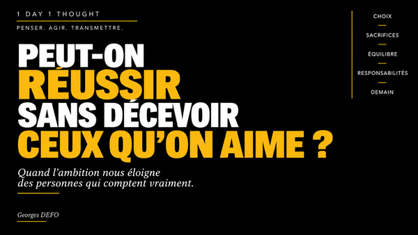 Peut-on réussir sans faire de la peine à ceux qu’on aime?