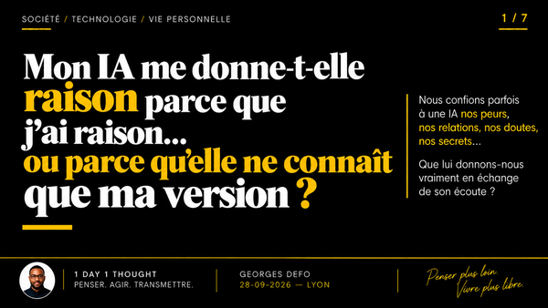 Mon IA me donne-t-elle raison parce que j’ai raison… ou parce qu’elle ne connaît que ma version ?