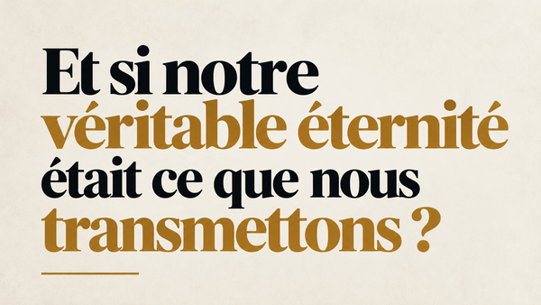 Comment assurer la postérité dans notre époque ?