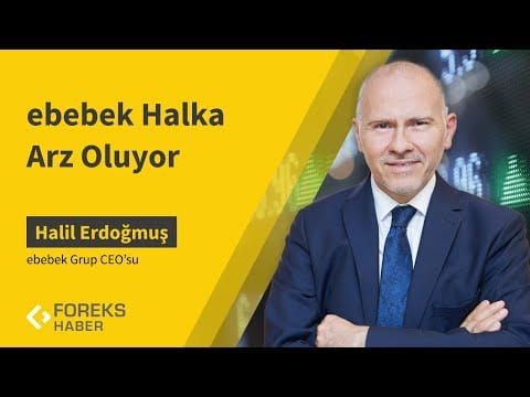 Halil Erdoğmuş | ebebek Halka Arz Oluyor