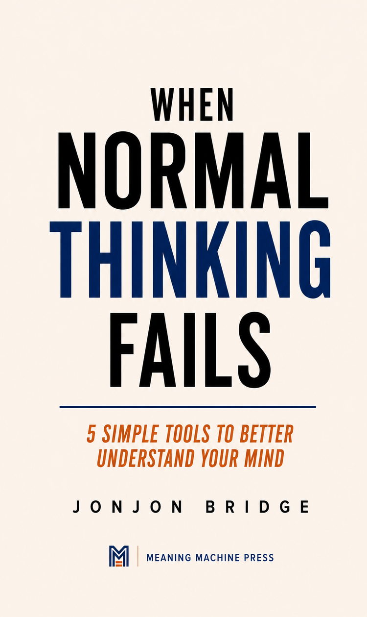 eBook Feedback Copy: When Normal Thinking Fails - 5 Simple Tools to Better Understand Your Mind