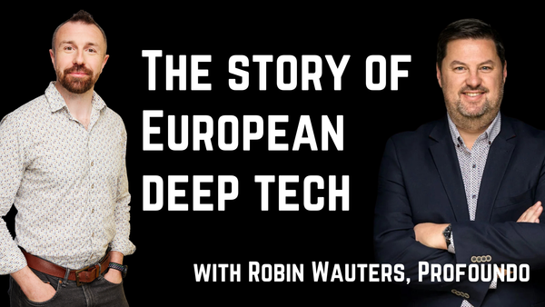 The story of European deep tech, with Robin Wauters (ex-Tech.eu, TNW, TechCrunch)