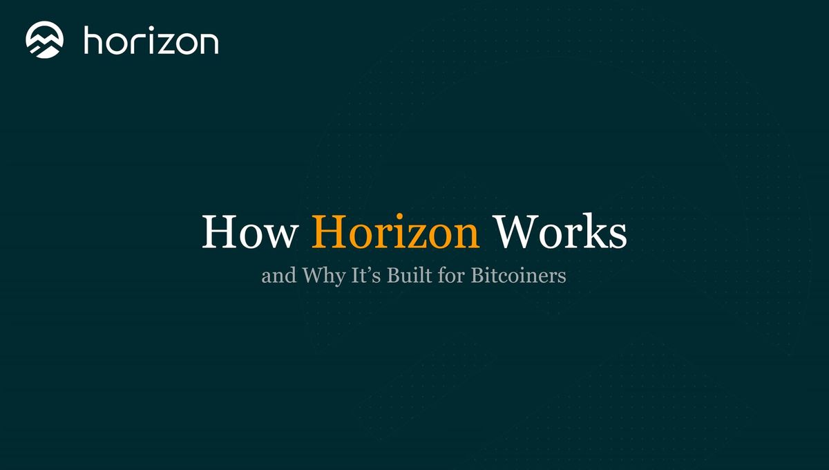 How Horizon Works and Why It’s Built for Bitcoiners