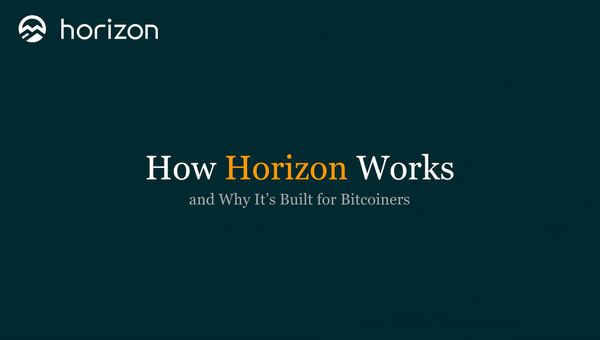 How Horizon Works and Why It’s Built for Bitcoiners