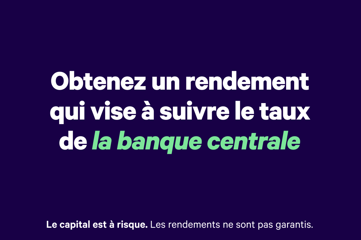 Obtenez un rendement de 3,63 %* qui vise à suivre le taux de la banque centrale