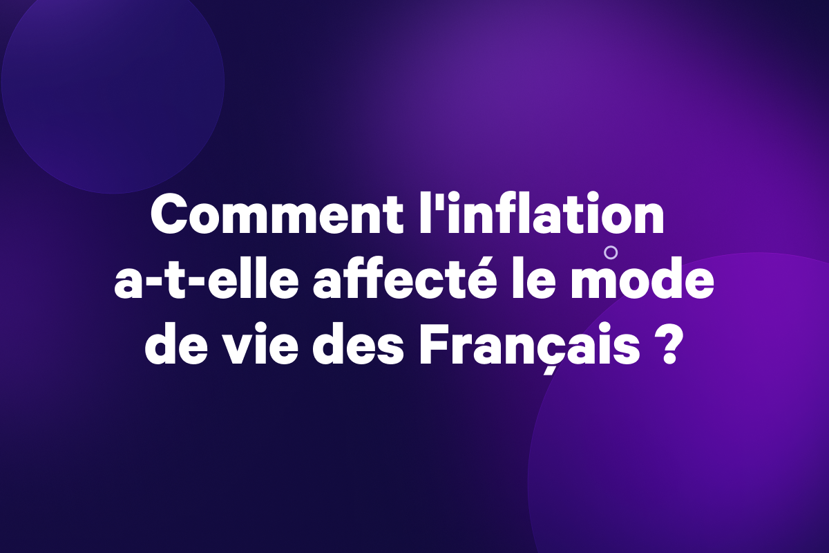 Comment l'inflation a-t-elle affecté le mode de vie des Français ?