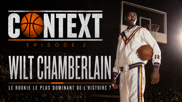 CONTEXT#2 - Wilt Chamberlain, le rookie le plus dominant de l'histoire ?