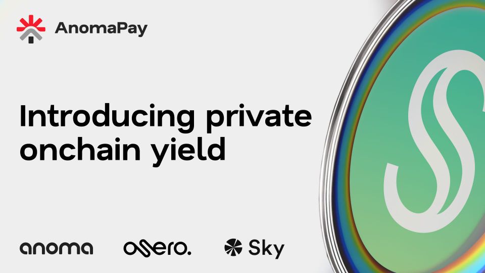 Introducing Private Onchain Yield: AnomaPay Now Supports sUSDS and the 3.6% Sky Savings Rate, Powered by Osero