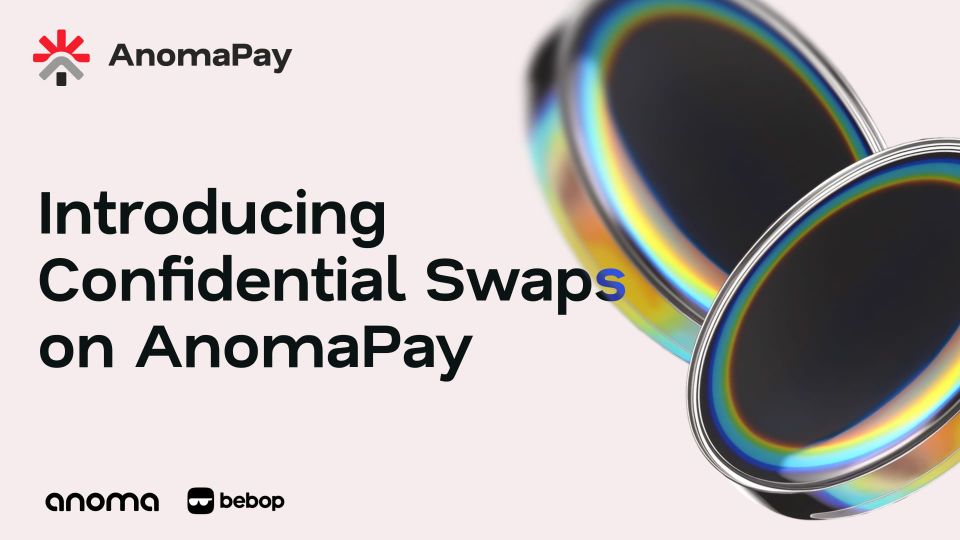 Introducing Confidential Swaps on AnomaPay