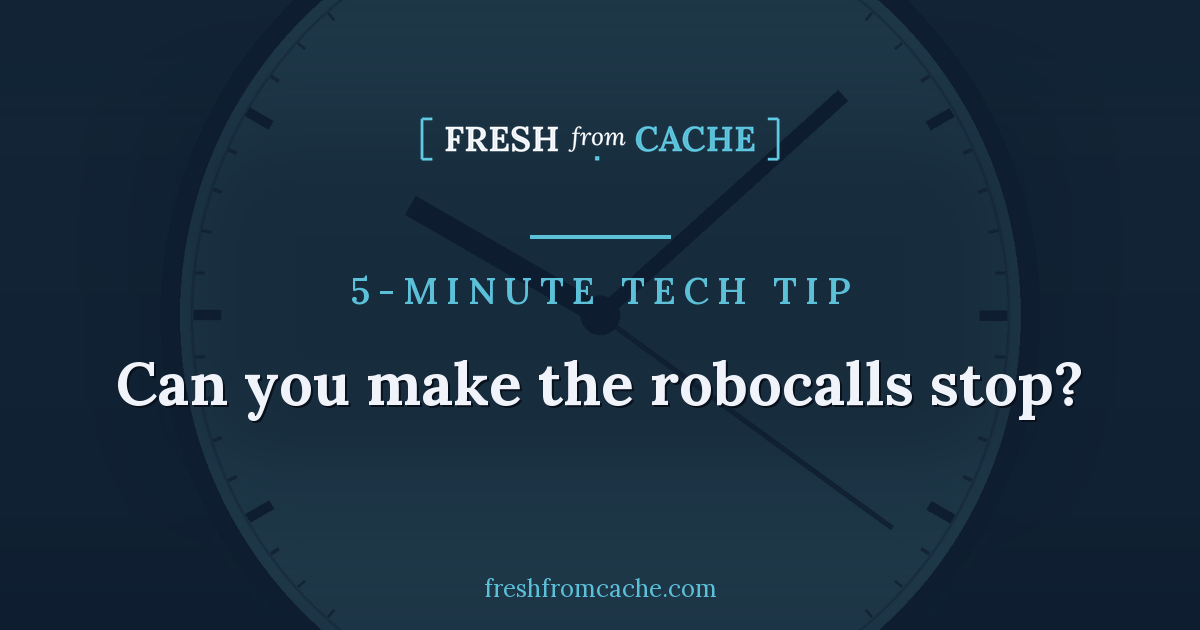 5-Minute Tech Tip card: Can you make the robocalls stop?