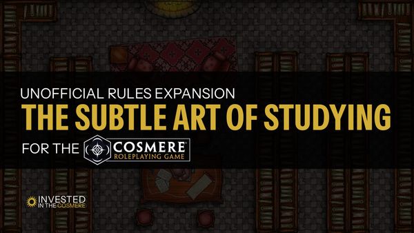 The Subtle Art of Studying: An Unofficial Cosmere RPG Rules Expansion