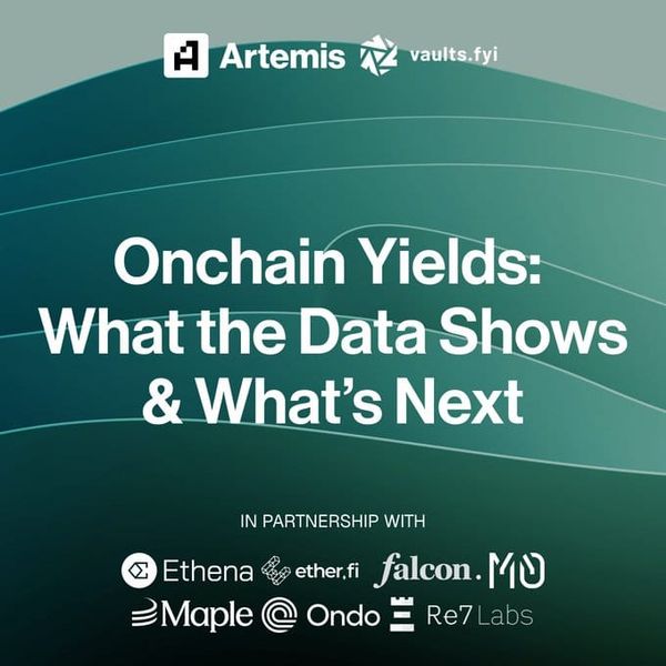 Onchain Yields: Insights from our Report with Artemis.xyz