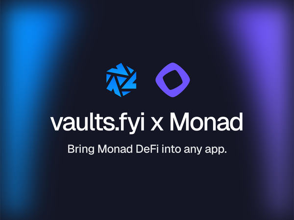 vaults.fyi and Monad partnership: Bring Monad DeFi into any app.