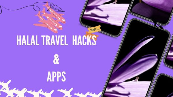 Halal Travel Hacks and Apps