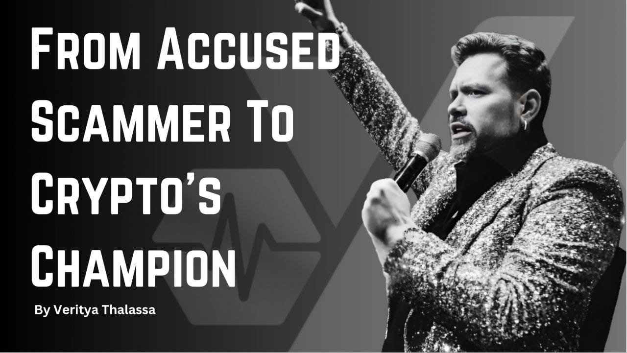 From Accused Scammer to Crypto’s Champion