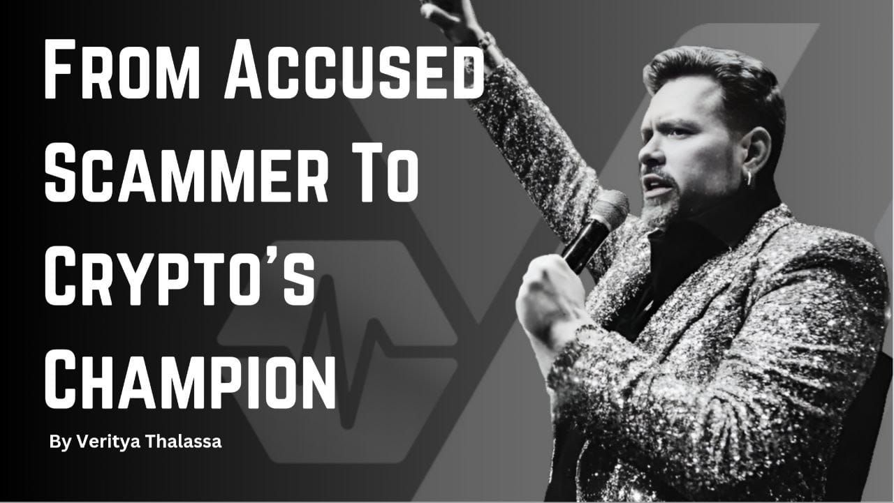 From Accused Scammer to Crypto’s Champion